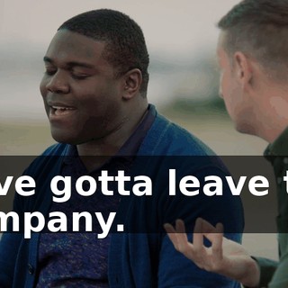 - I've gotta leave the company.