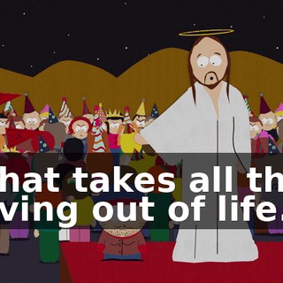 That takes all the living out of life.