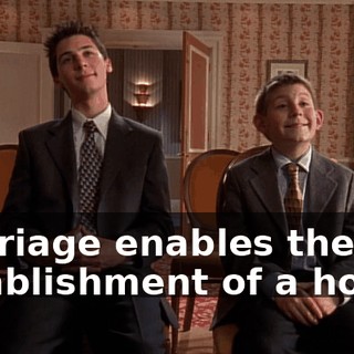 marriage enables the establishment of a home.