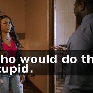 - Who would do that? - Stupid.
