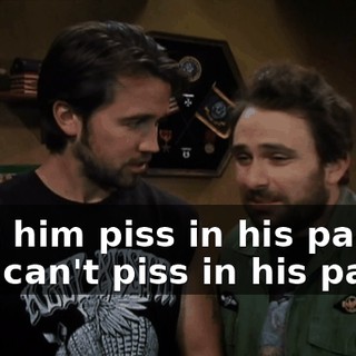 - Let him piss in his pants. - He can't piss in his pants!