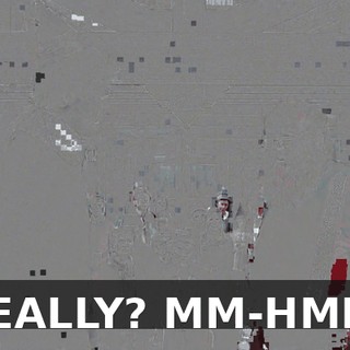 REALLY? MM-HMM.