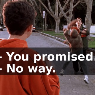 - You promised. - No way.
