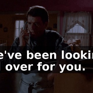 we've been looking all over for you.