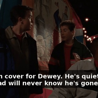 We can cover for Dewey. He's quiet. Mom and Dad will never know he's gone.