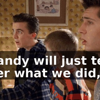 Randy will just tell her what we did,