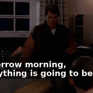 tomorrow morning, everything is going to be fine.