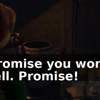 Promise you won't tell. Promise!