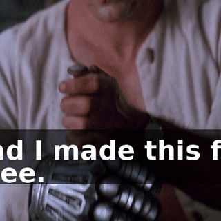 and I made this for thee.