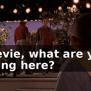 Stevie, what are you doing here?