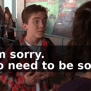 - I'm sorry. - No need to be sorry.