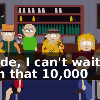 Dude, I can't wait to win that $10,000