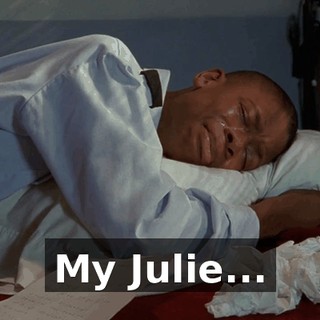 My Julie...