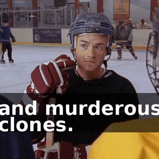 and murderous clones.