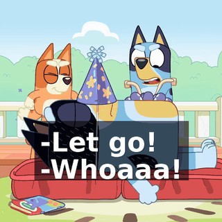 -Let go! -Whoaaa!