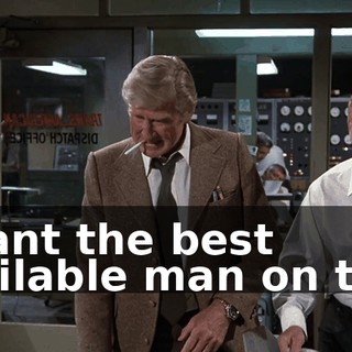 I want the best available man on this.