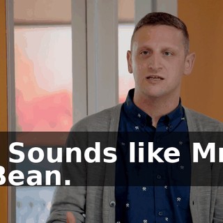 - Sounds like Mr. Bean.