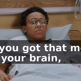 or you got that mold on your brain,