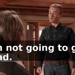 I'm not going to get mad.