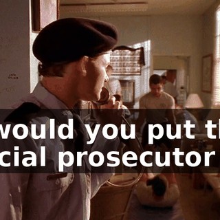 so would you put the special prosecutor on?