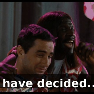 I have decided...