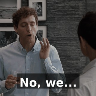 No, we...