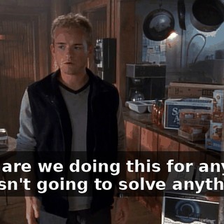 What are we doing this for anyway? This isn't going to solve anything.
