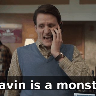 "Gavin is a monster.