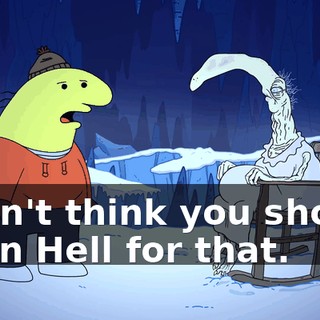 I don't think you should be in Hell for that.
