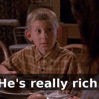 He's really rich.