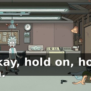 Okay, hold on, hold on.