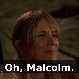 Oh, Malcolm.