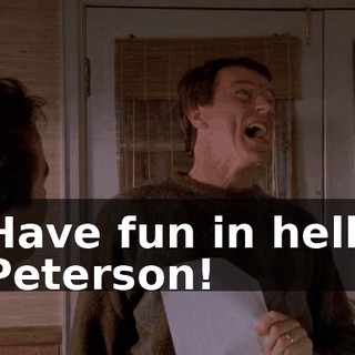 Have fun in hell, Peterson!