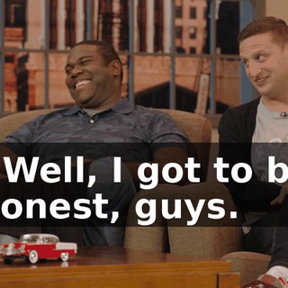 - Well, I got to be honest, guys.