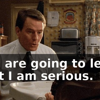 you are going to learn that I am serious.