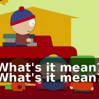 What's it mean? What's it mean?