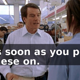 as soon as you put these on.