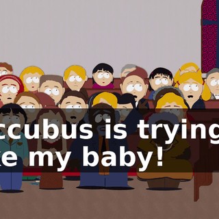 Succubus is trying to take my baby!