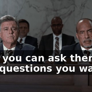 And you can ask them all the questions you want,