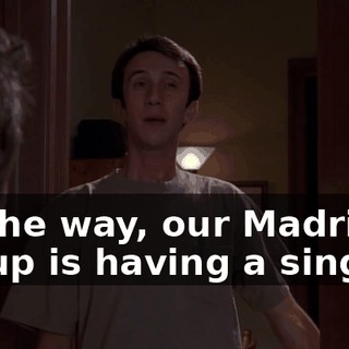 By the way, our Madrigal group is having a sing-off