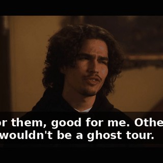 Bad for them, good for me. Otherwise, there wouldn't be a ghost tour.