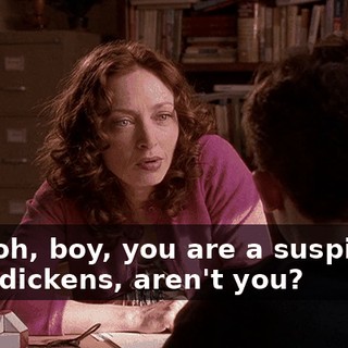 Boy, oh, boy, you are a suspicious little dickens, aren't you?