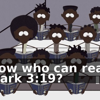 Now who can read Mark 3:19?