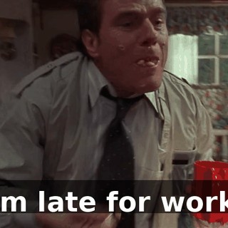 I'm late for work!