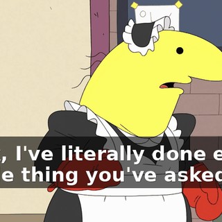 Look, I've literally done every single thing you've asked.