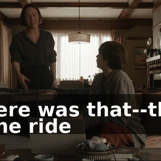 There was that--that mine ride