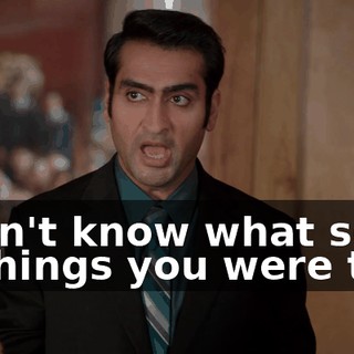 I don't know what sorts of things you were told