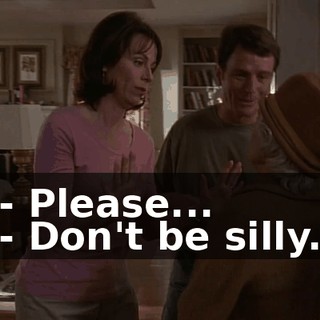 - Please... - Don't be silly.