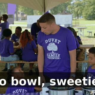 No bowl, sweetie?