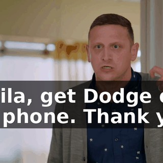 Sheila, get Dodge on the phone. Thank you!